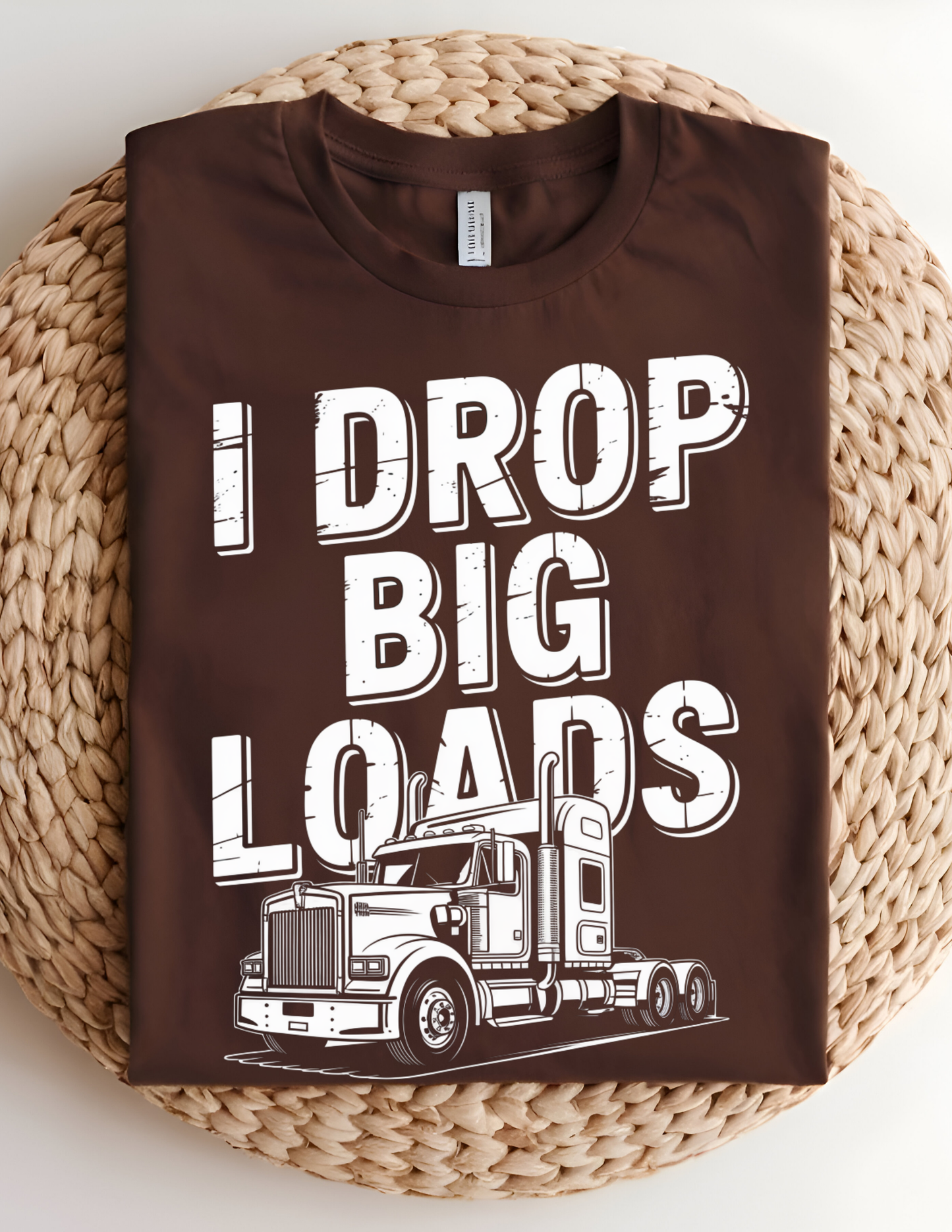 “I Drop Big Loads” Trucking Graphic Tee 🚛