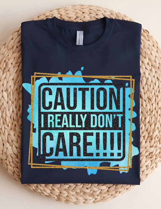 CAUTION I Really Don't Care T-shirt