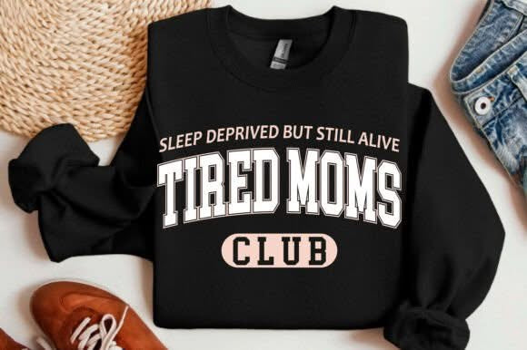 Tired Moms Sweatshirts