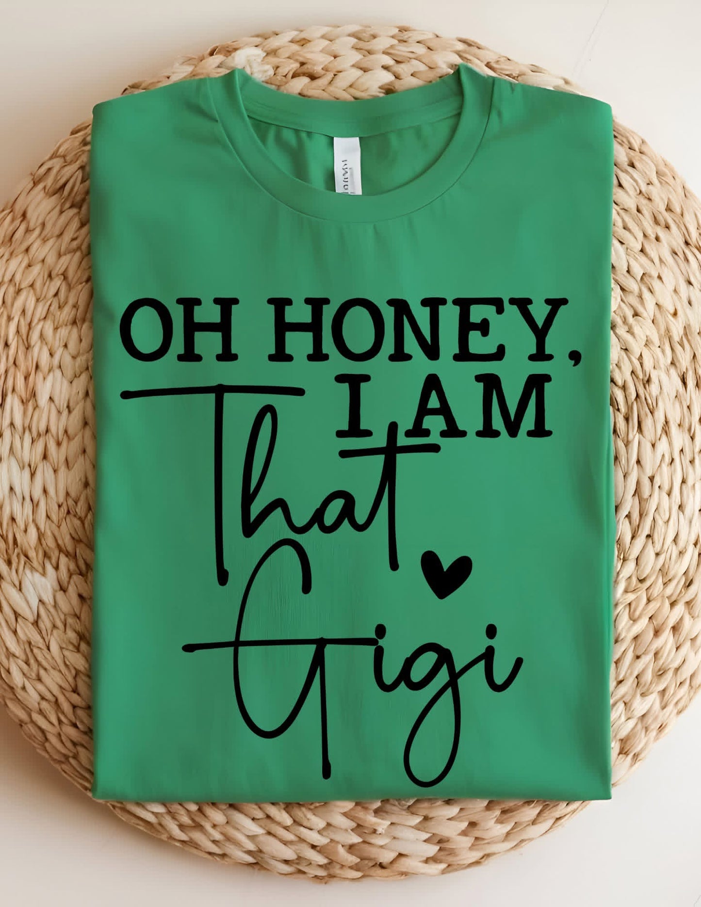 OH HONEY I AM That Gigi T-shirt