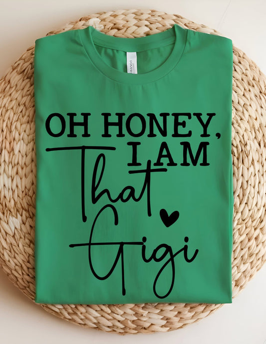 OH HONEY I AM That Gigi T-shirt