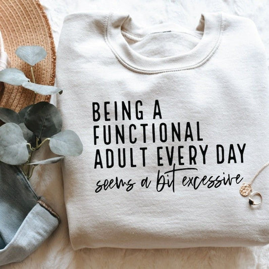 Being a Functional Adult Everyday Sweatshirt