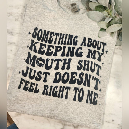 Something About Keeping My Mouth Shut T-Shirt