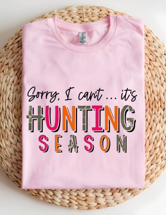 Sorry I Can't It's Hunting Season T-shirt