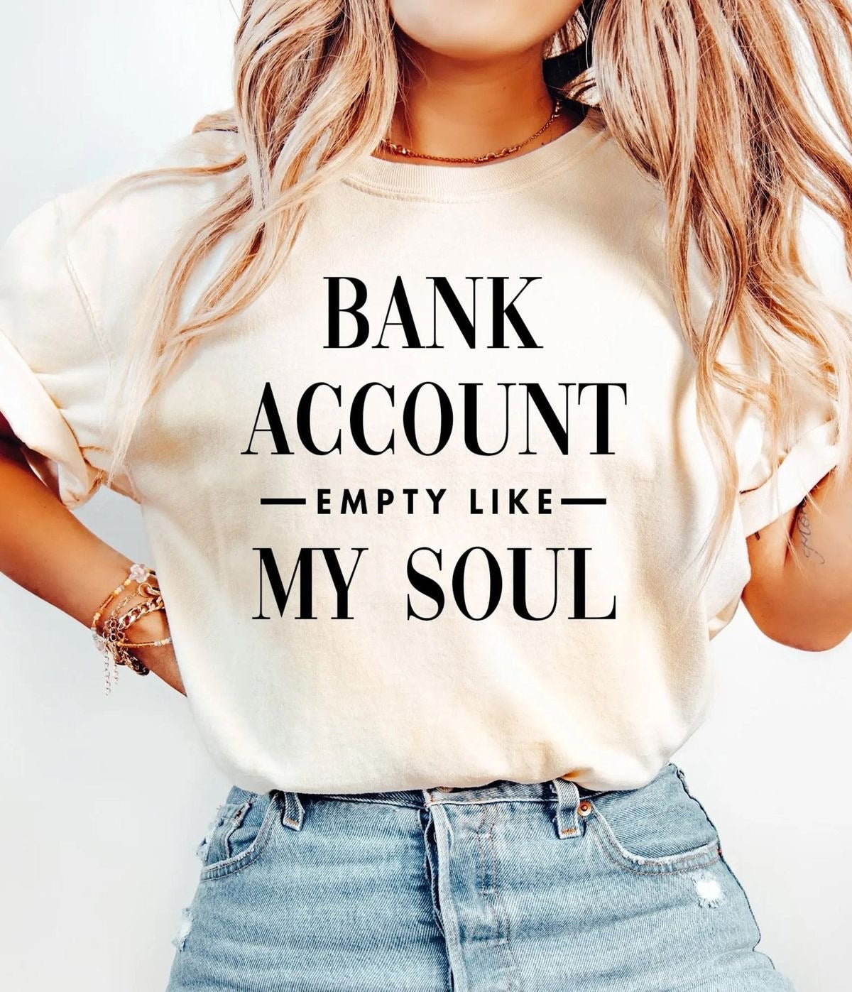 Bank Account Empty Like My Soul Tshirt