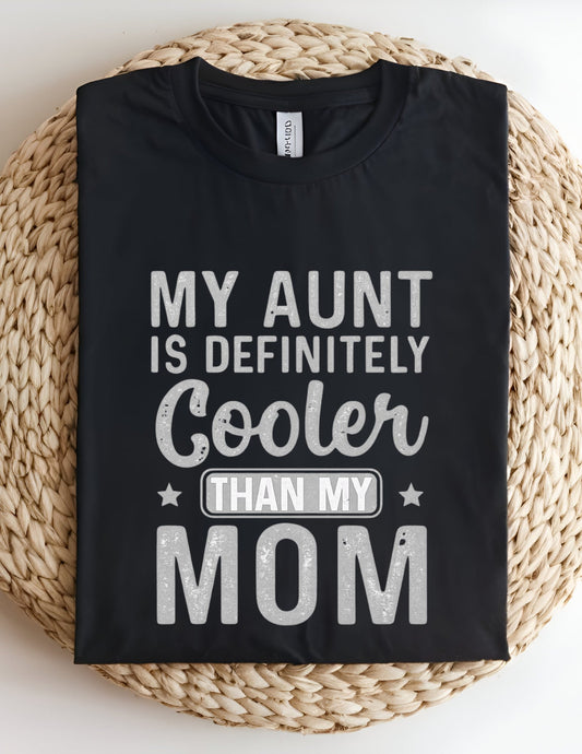 My Aunt is Definitely Cooler TShirt