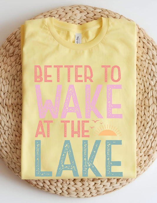 Better To Wake At The Lake T-shirt