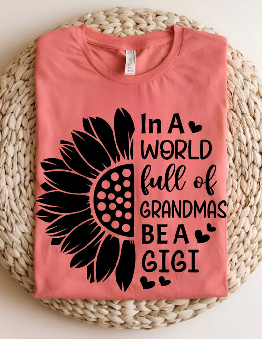 In A World Full Of Grandmas Be A Gigi T-shirt