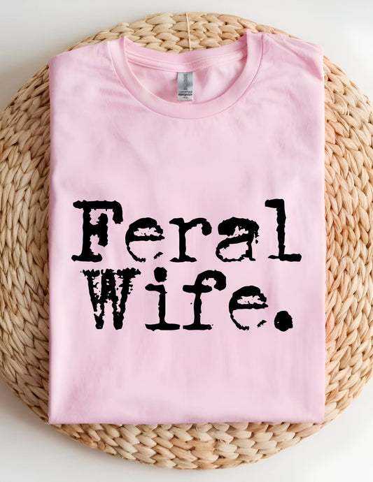 Feral Wife T-shirt