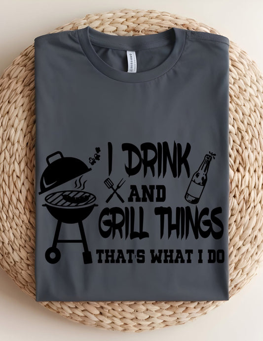 I Drink And Grill Things T-shirt