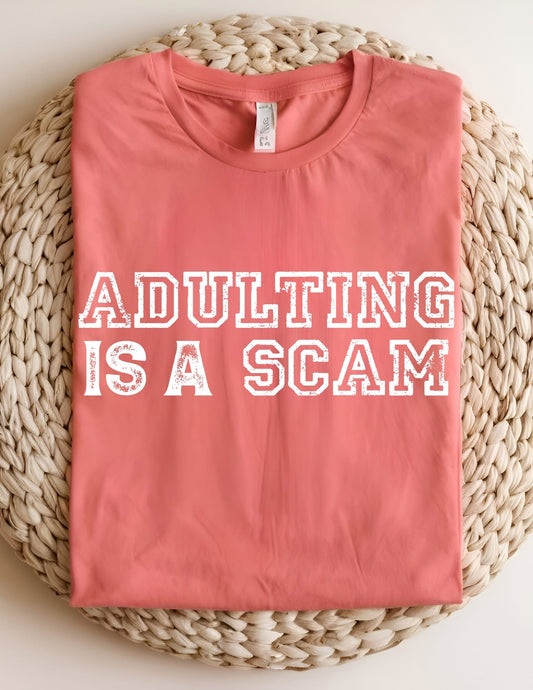 Adulting Is A Scam Tshirt