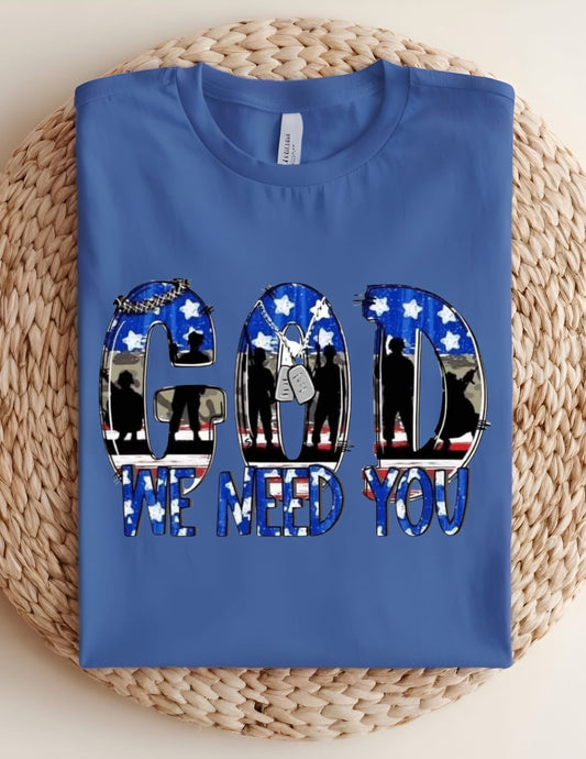 God We Need You Military Tshirt