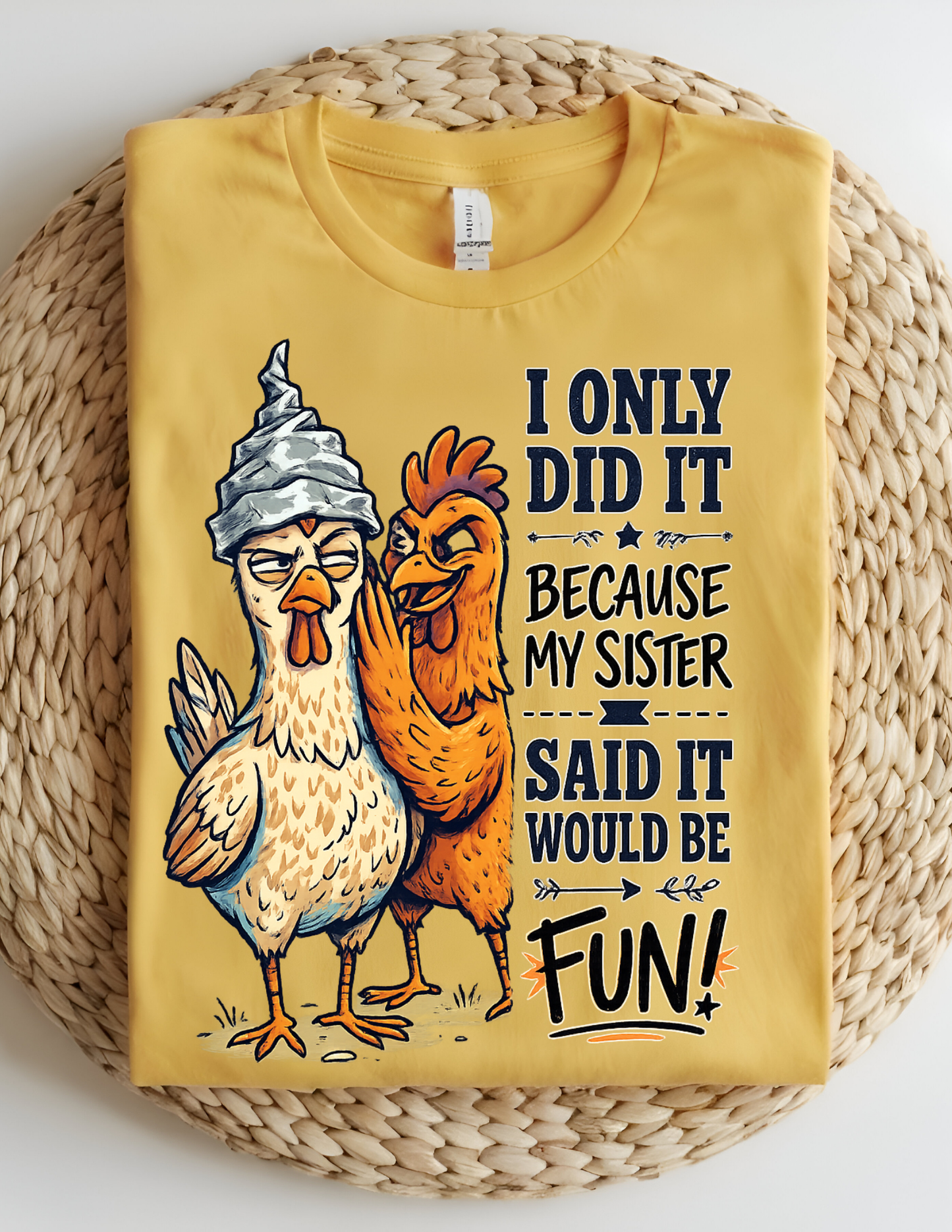 “Because My Sister Said It” Funny Chicken Tee