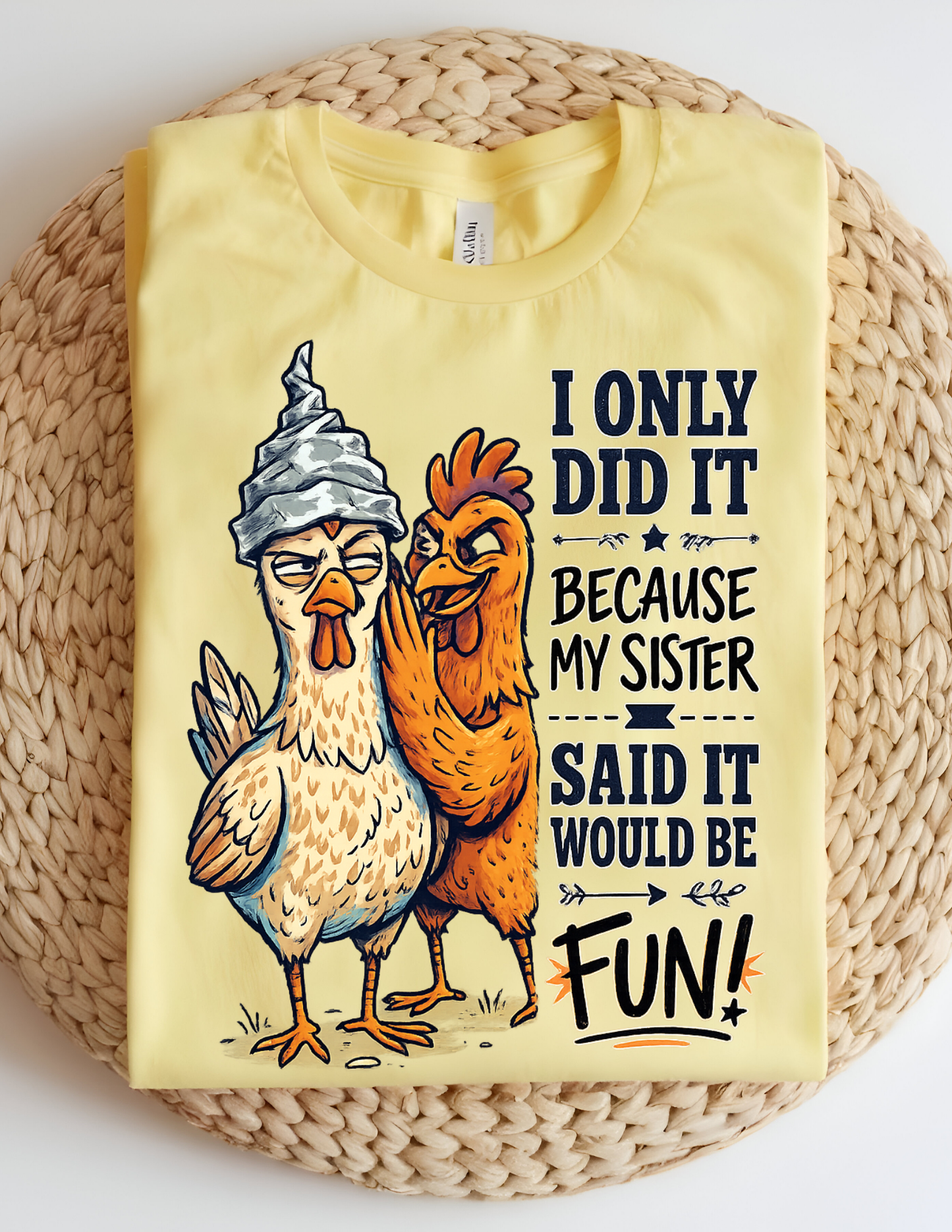 “Because My Sister Said It” Funny Chicken Tee