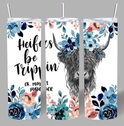 Heifers Be Trippin Tumbler