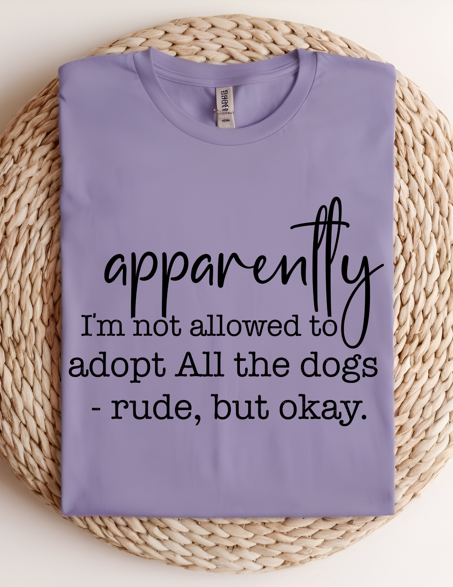 Apparently I'm Not Allowed To Adopt All The Dogs T-Shirt