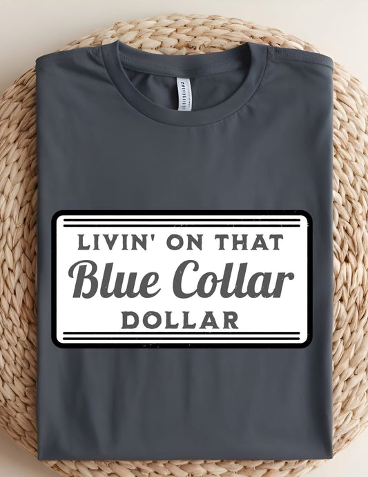 Living On That Blue Collar Dollar T-shirt