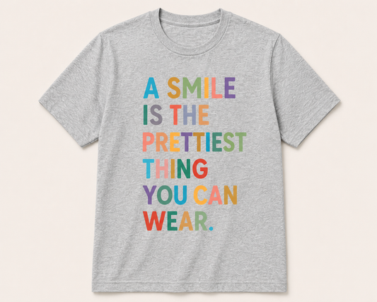 A smile is the prettiest thing you can wear Tshirt
