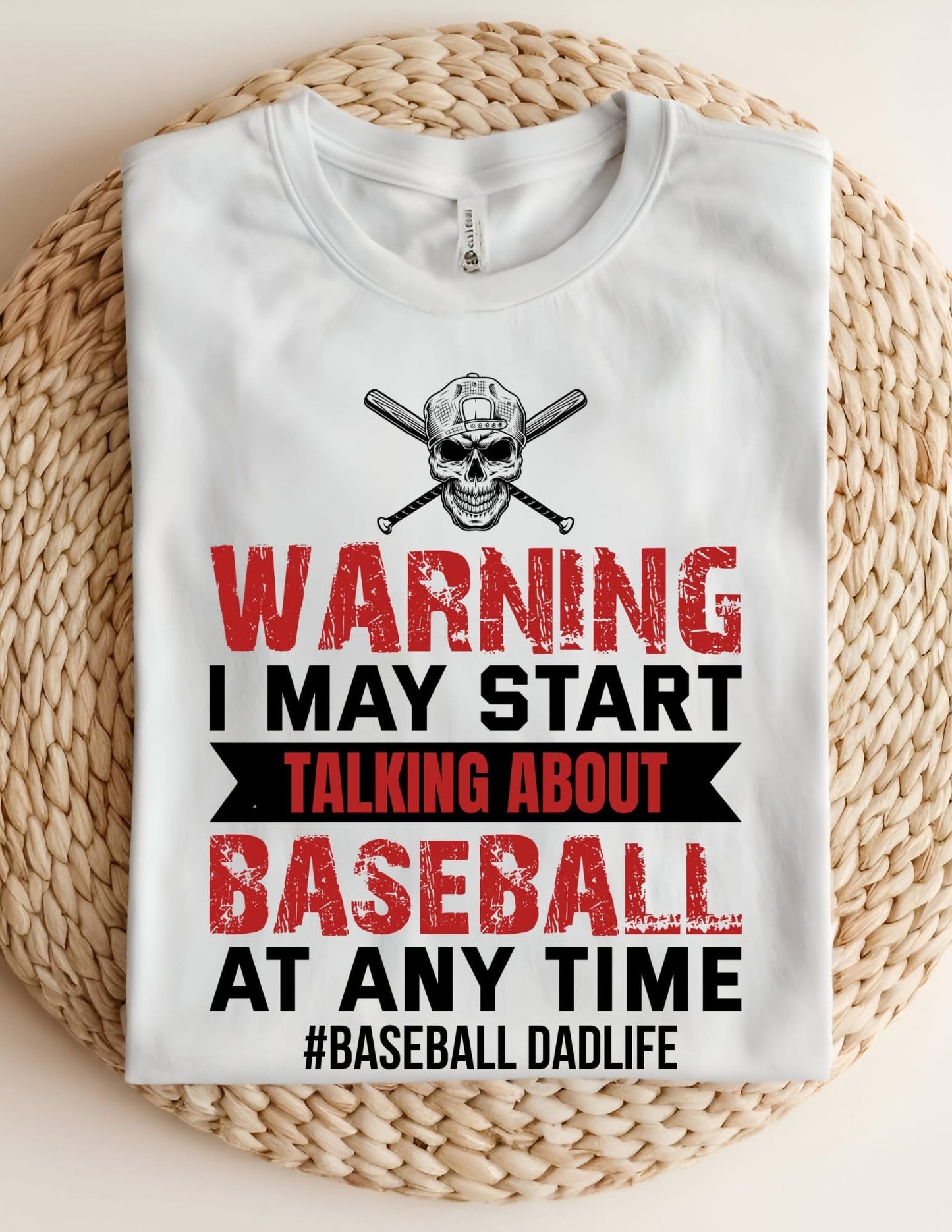 Warning I May Start Talking About Baseball Tshirt