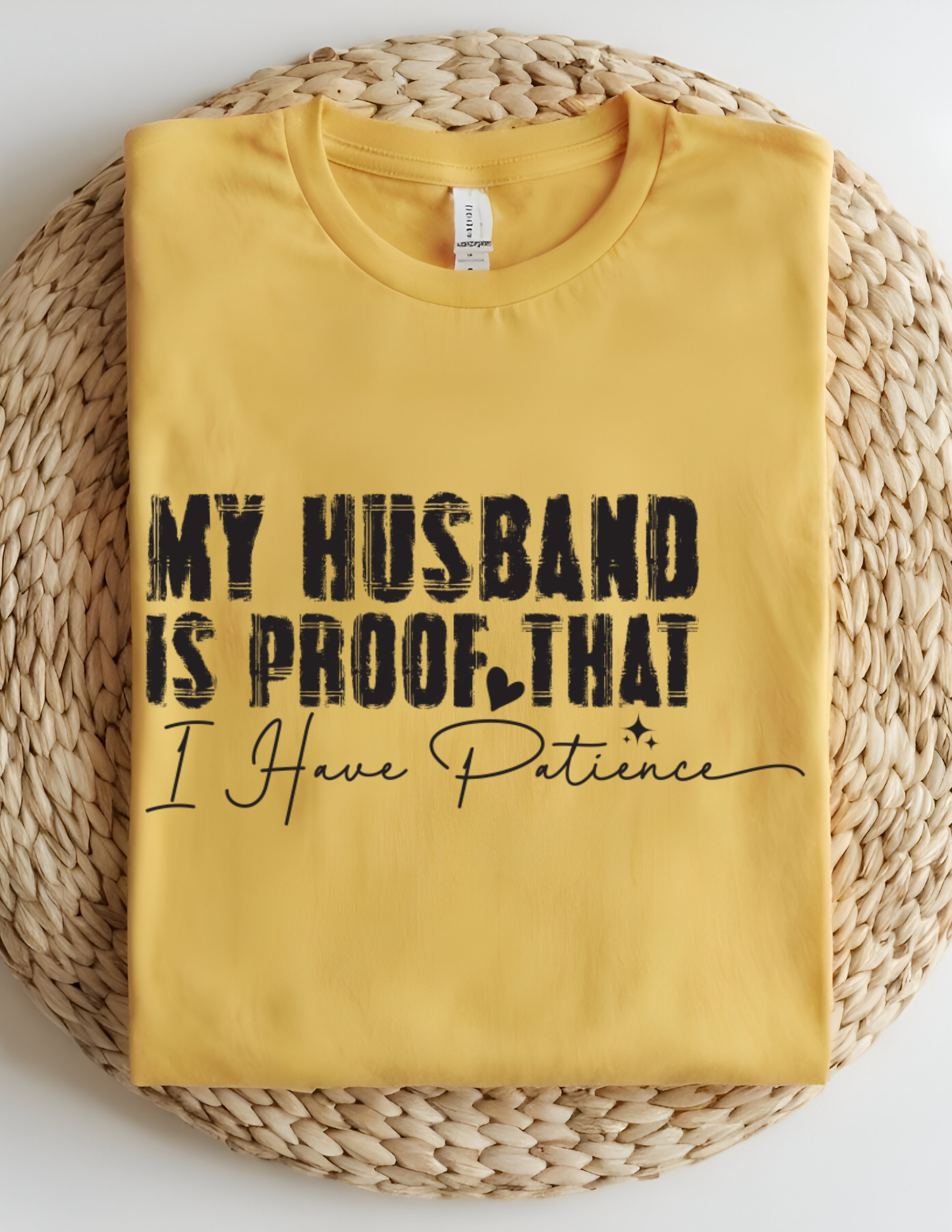“My Husband Is Proof That I Have Patience” Tee 💜😅