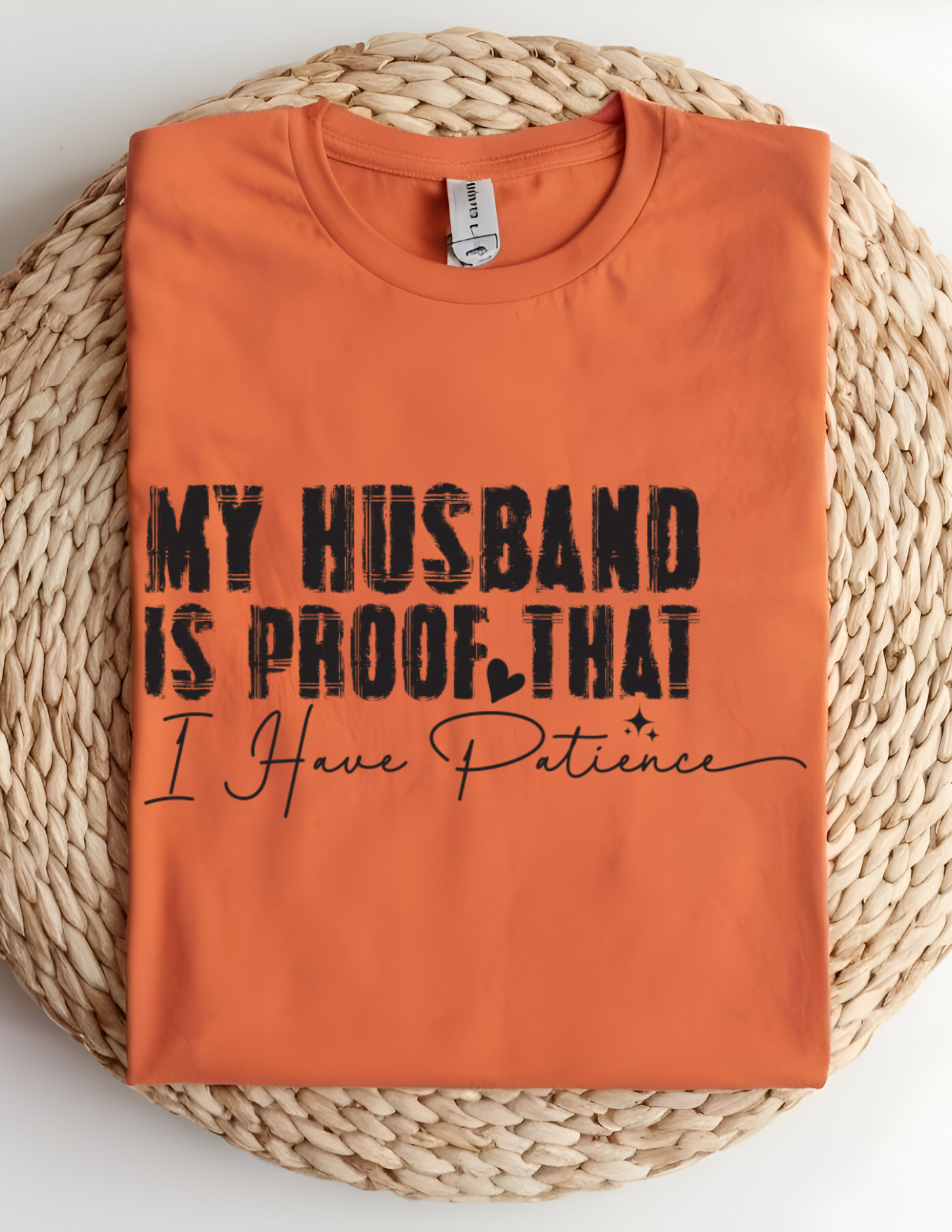 “My Husband Is Proof That I Have Patience” Tee 💜😅