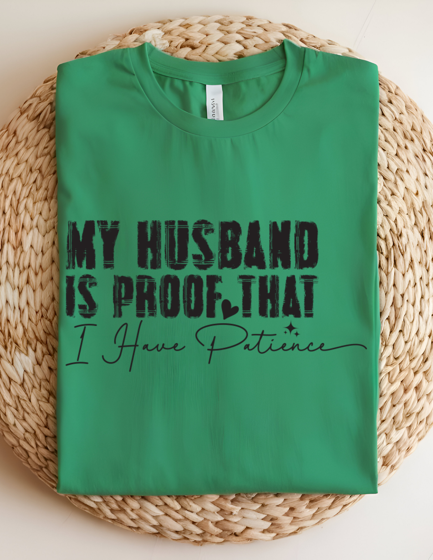 “My Husband Is Proof That I Have Patience” Tee 💜😅