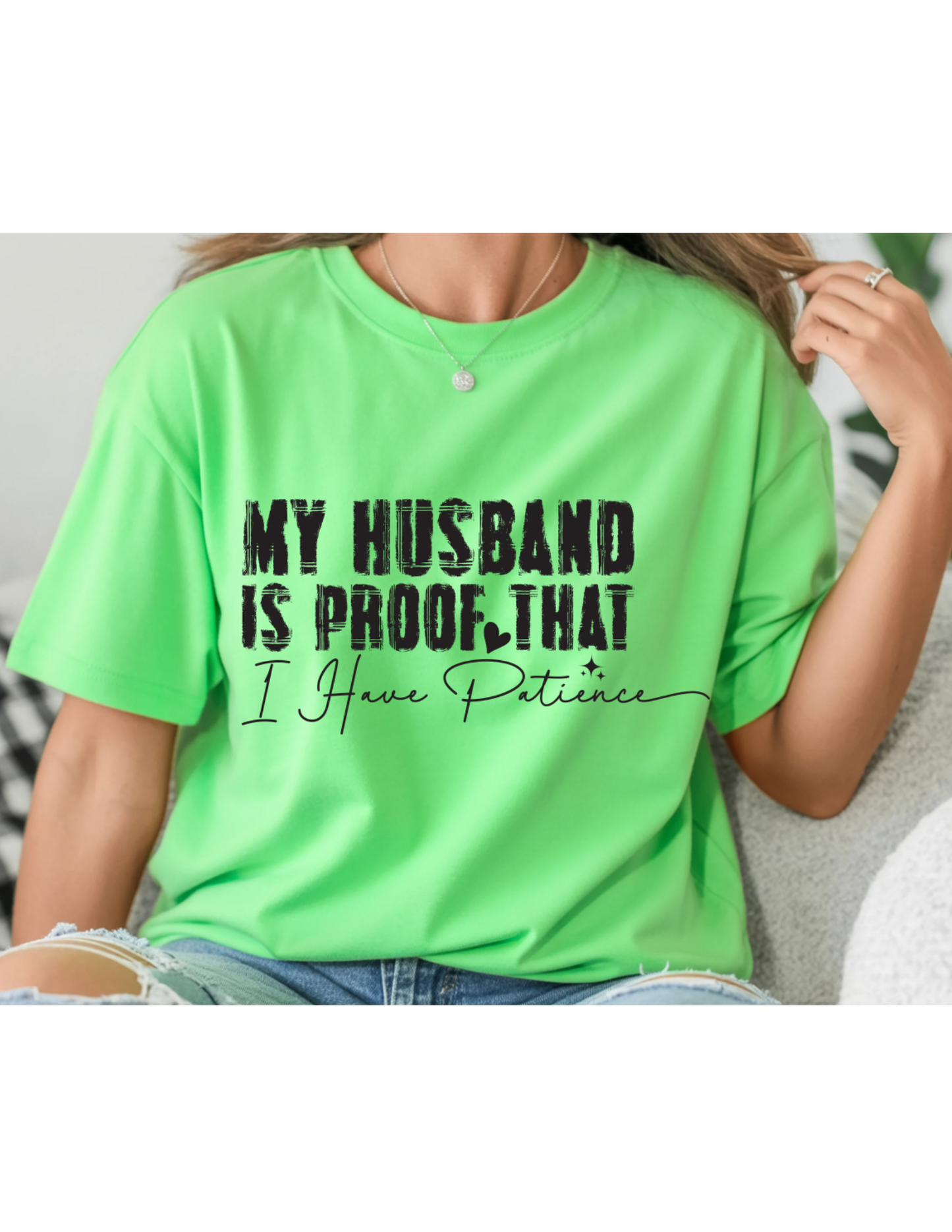 “My Husband Is Proof That I Have Patience” Tee 💜😅