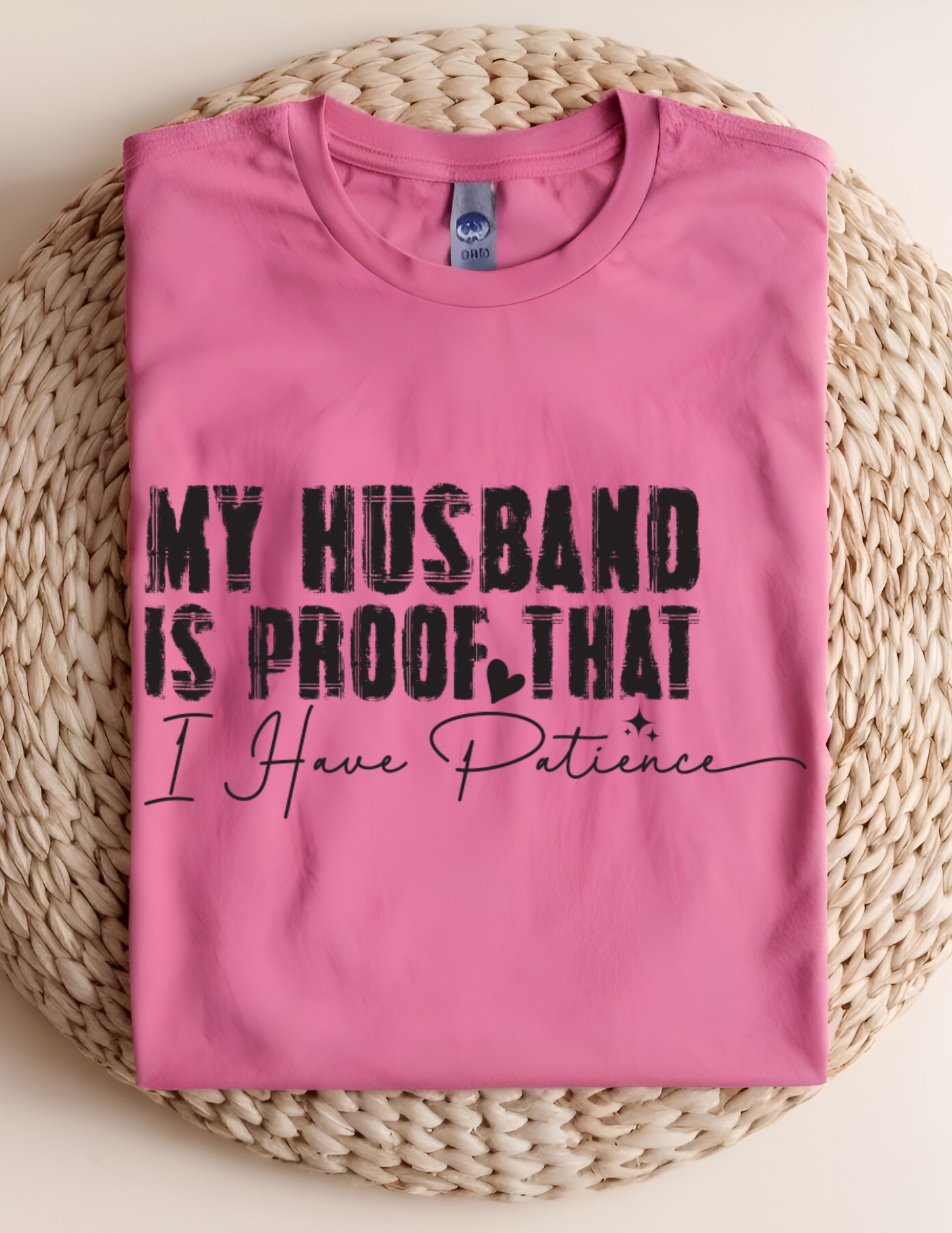 “My Husband Is Proof That I Have Patience” Tee 💜😅