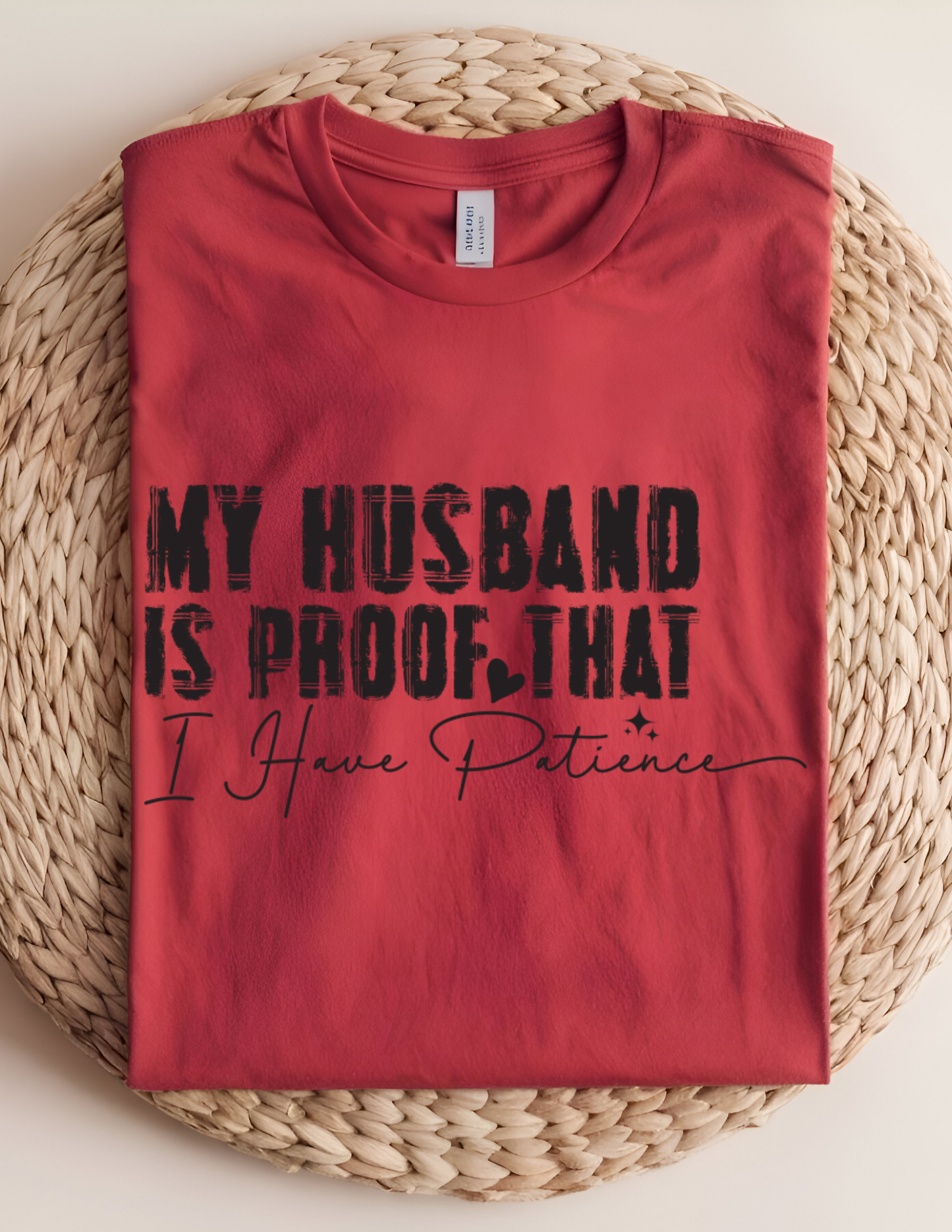 “My Husband Is Proof That I Have Patience” Tee 💜😅