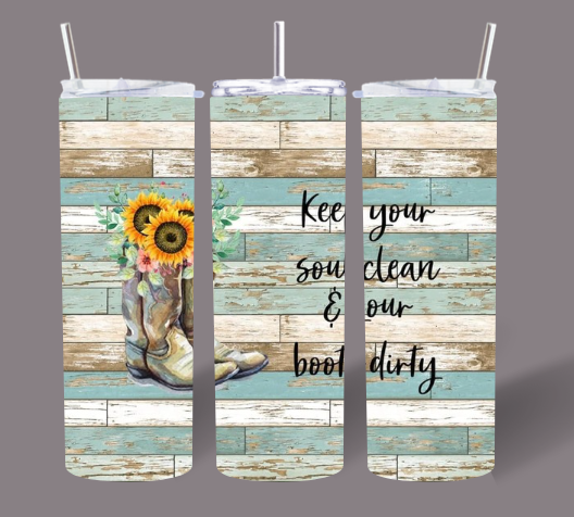 “Keep Your Soul Clean & Your Boots Dirty” 20oz Country Tumbler