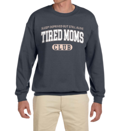 Tired Moms Sweatshirts