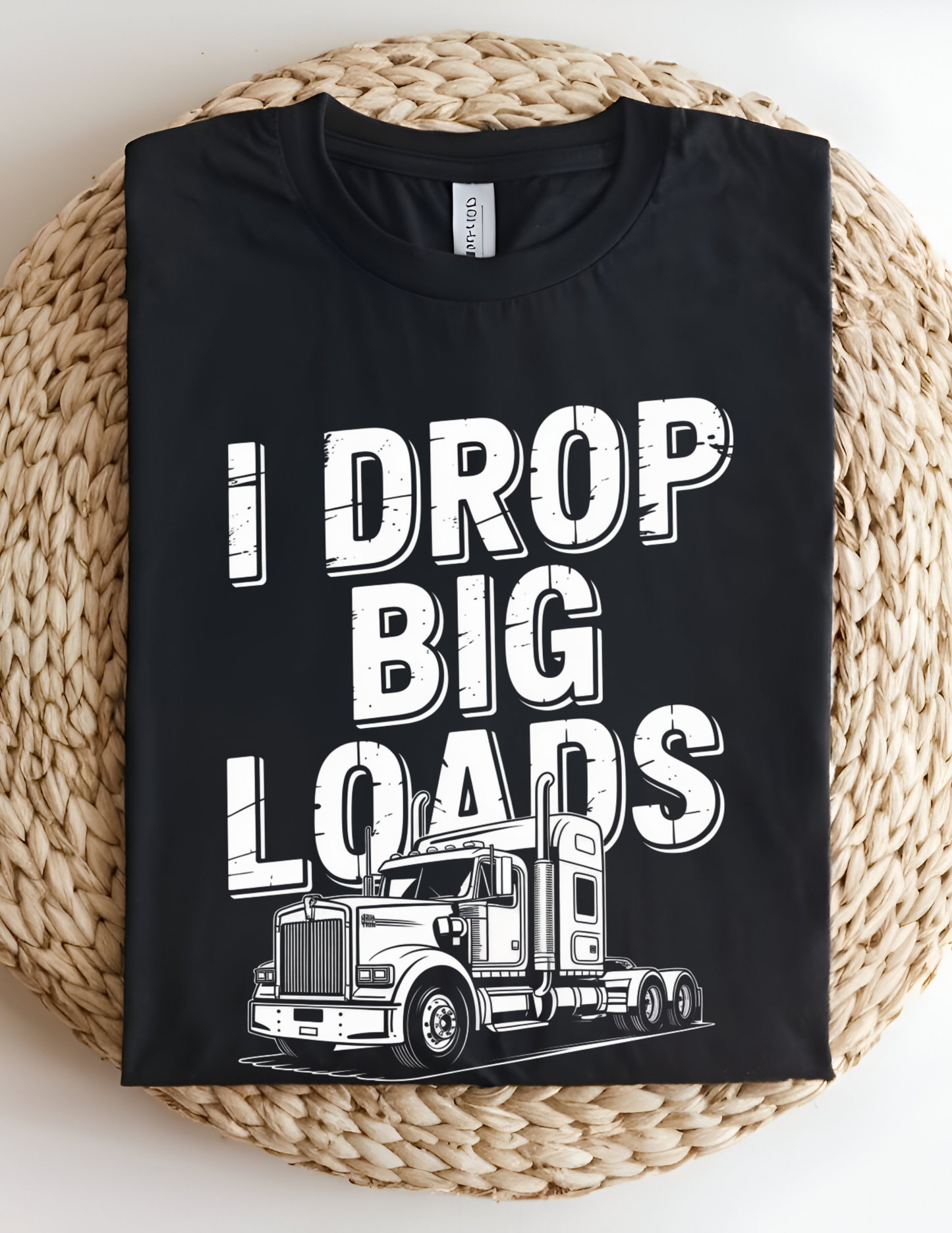 “I Drop Big Loads” Trucking Graphic Tee 🚛