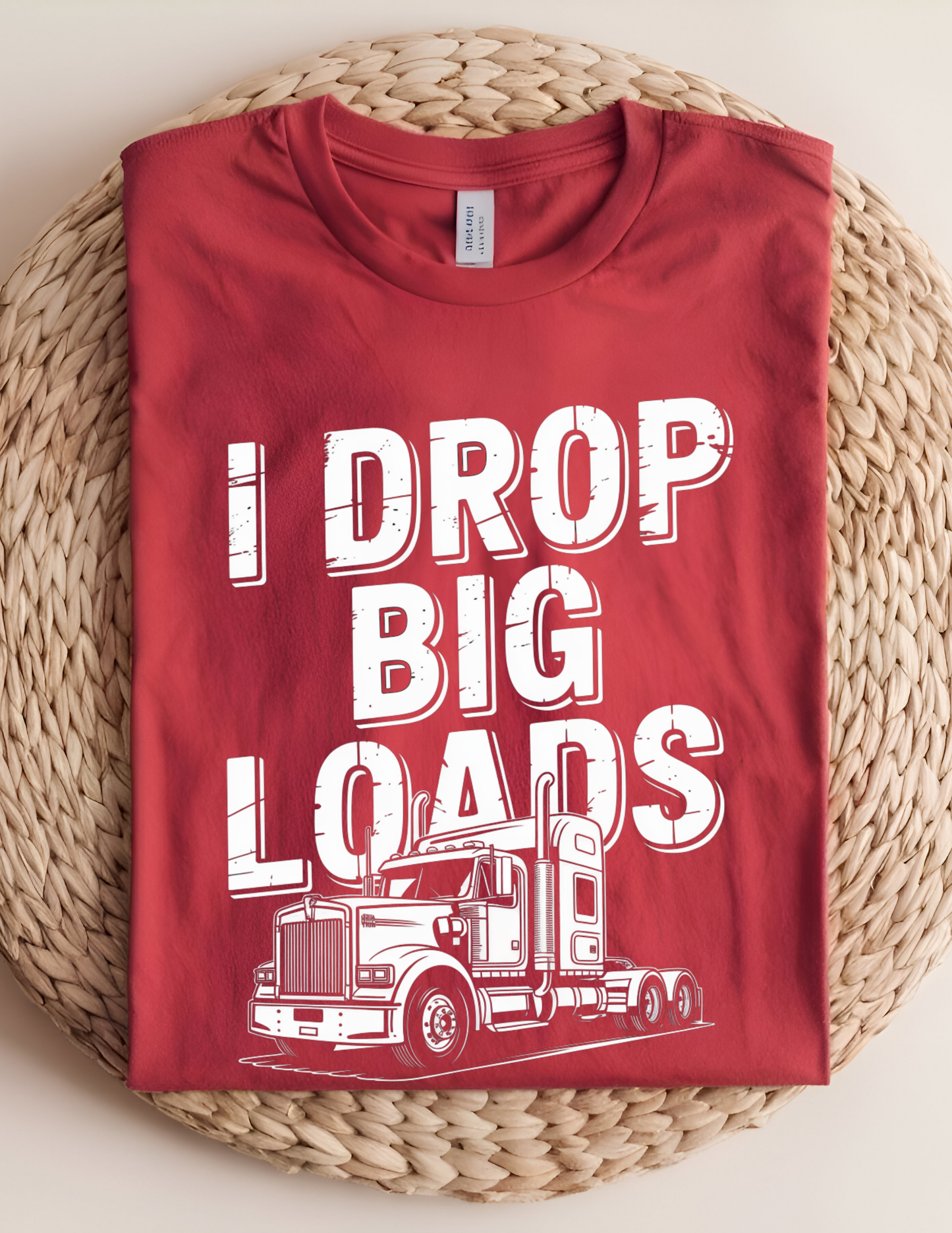 “I Drop Big Loads” Trucking Graphic Tee 🚛