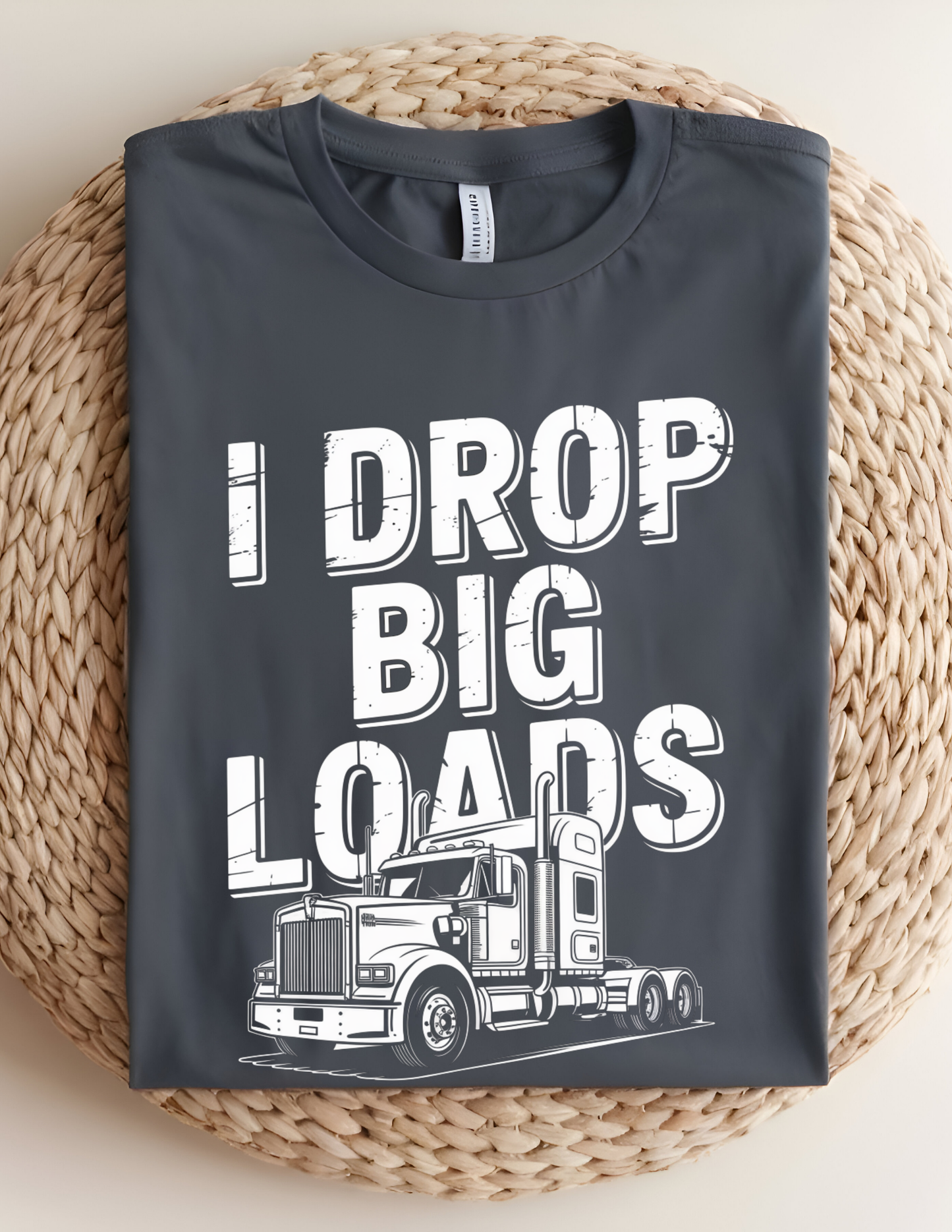 “I Drop Big Loads” Trucking Graphic Tee 🚛