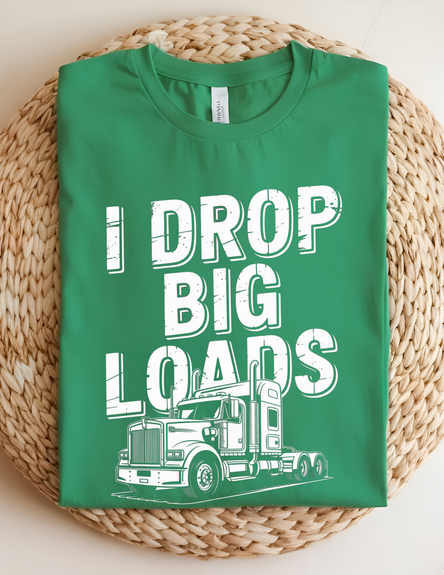 “I Drop Big Loads” Trucking Graphic Tee 🚛