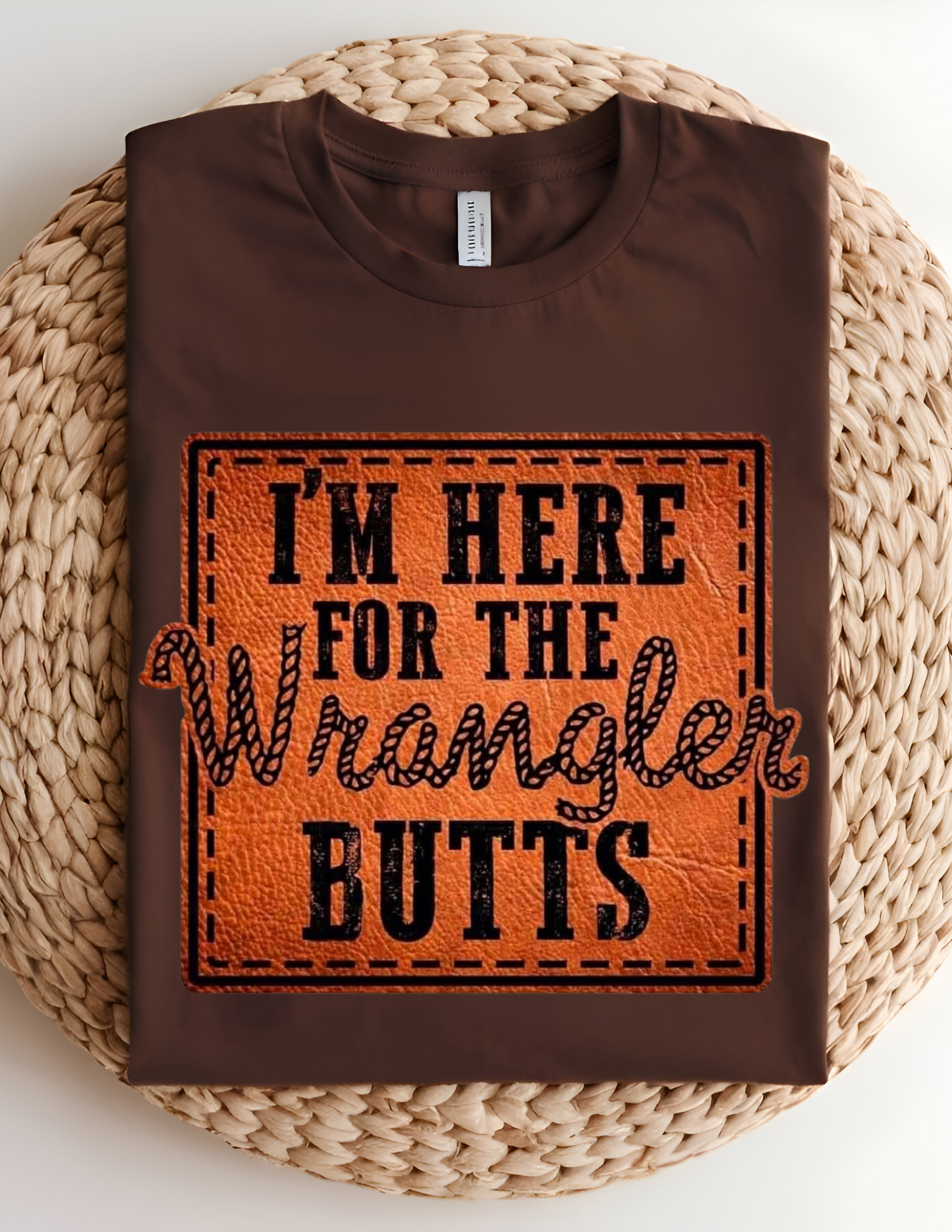 “I’m Here for the Wrangler Butts” Tee 🤠🔥