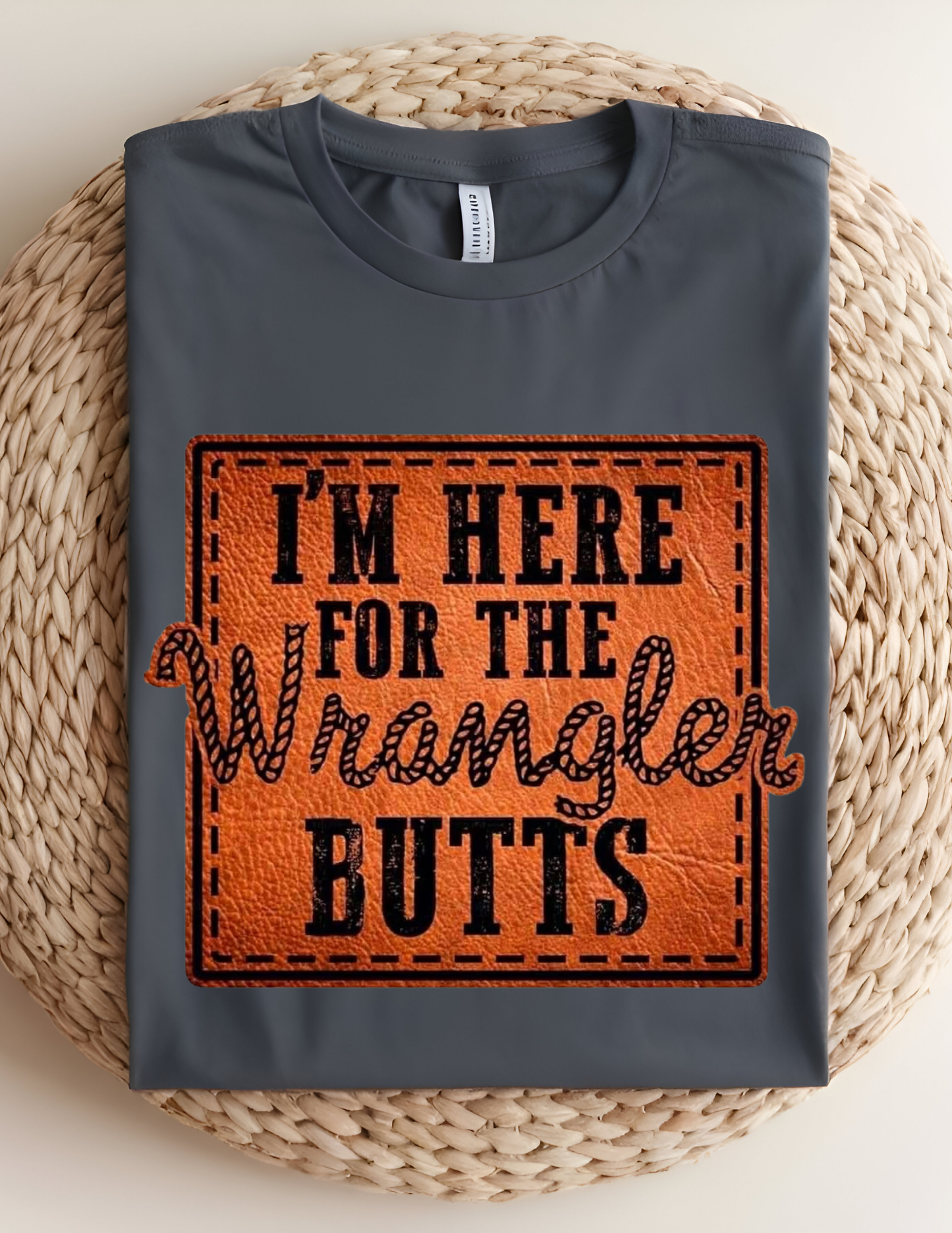 “I’m Here for the Wrangler Butts” Tee 🤠🔥