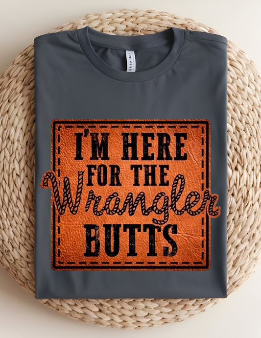 “I’m Here for the Wrangler Butts” Tee 🤠🔥
