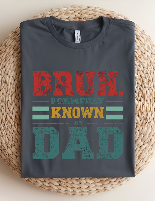 “Bruh. Formerly Known As Dad” Tee 😎